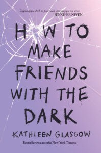 Kathleen Glasgow, How to make friends with the dark