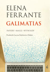 Elena Ferrante, Galimatias. Papiery, maile, wywiady