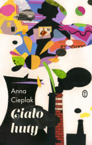Anna Cieplak, Ciało huty