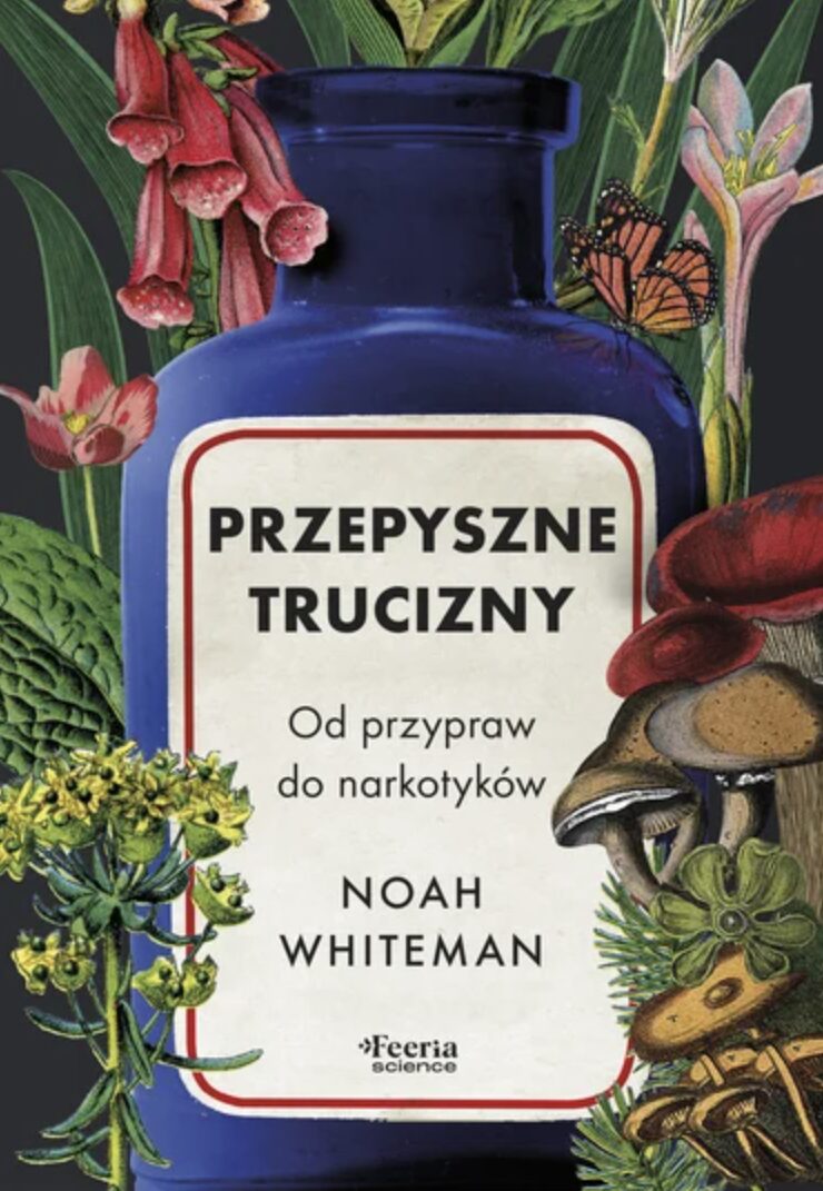 Przepyszne trucizny. Od przypraw do narkotyków