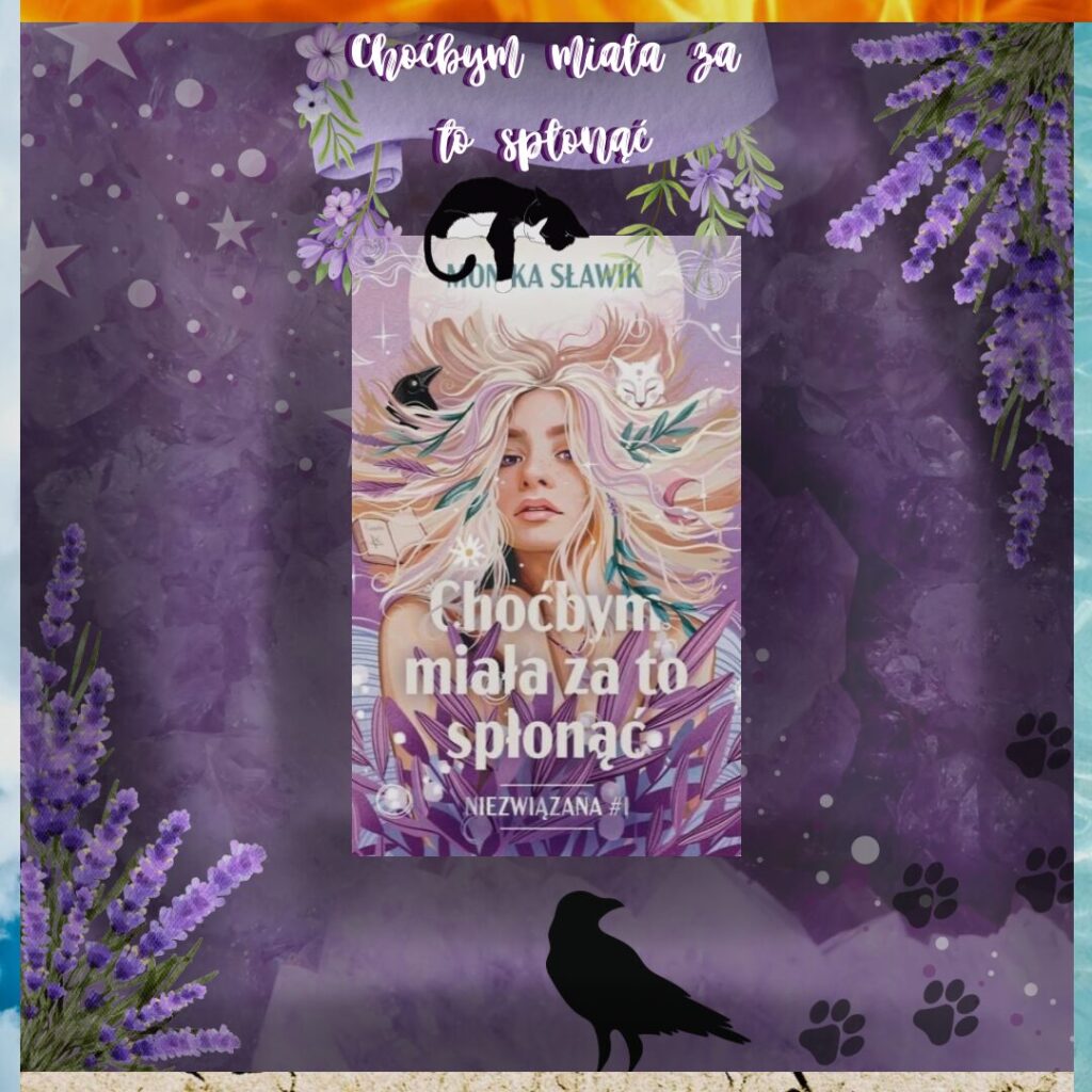 Grafika do książki „Choćbym miała za to spłonąć” autorstwa Moniki Sławik