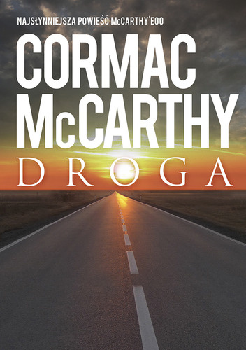 Zdjęcie pustej ulicy, wokół pustkowie. U góry autor i tytuł - Cormac McCarthy – Droga