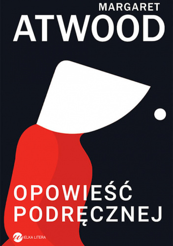 Postać w stroju podręcznej - biały kaptur i czerwony strój. Na dole tytuł - Opowieść Podręcznej